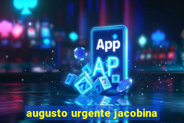 augusto urgente jacobina